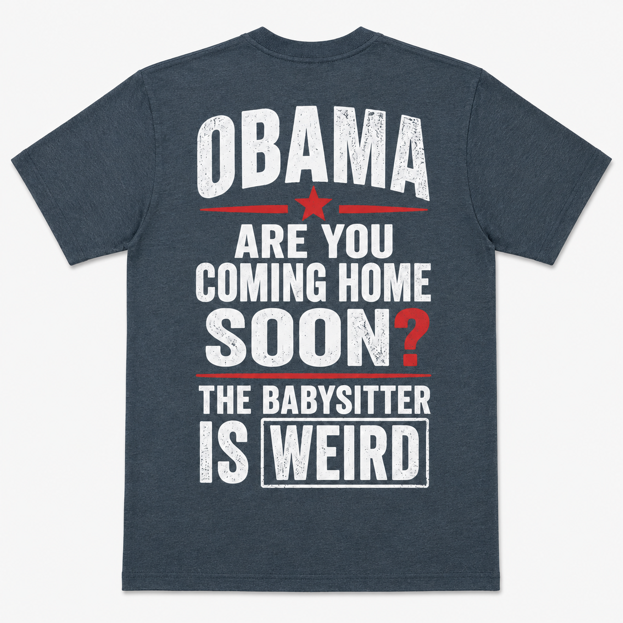 Obama Are You Coming Home Soon Funny Satire T-Shirt