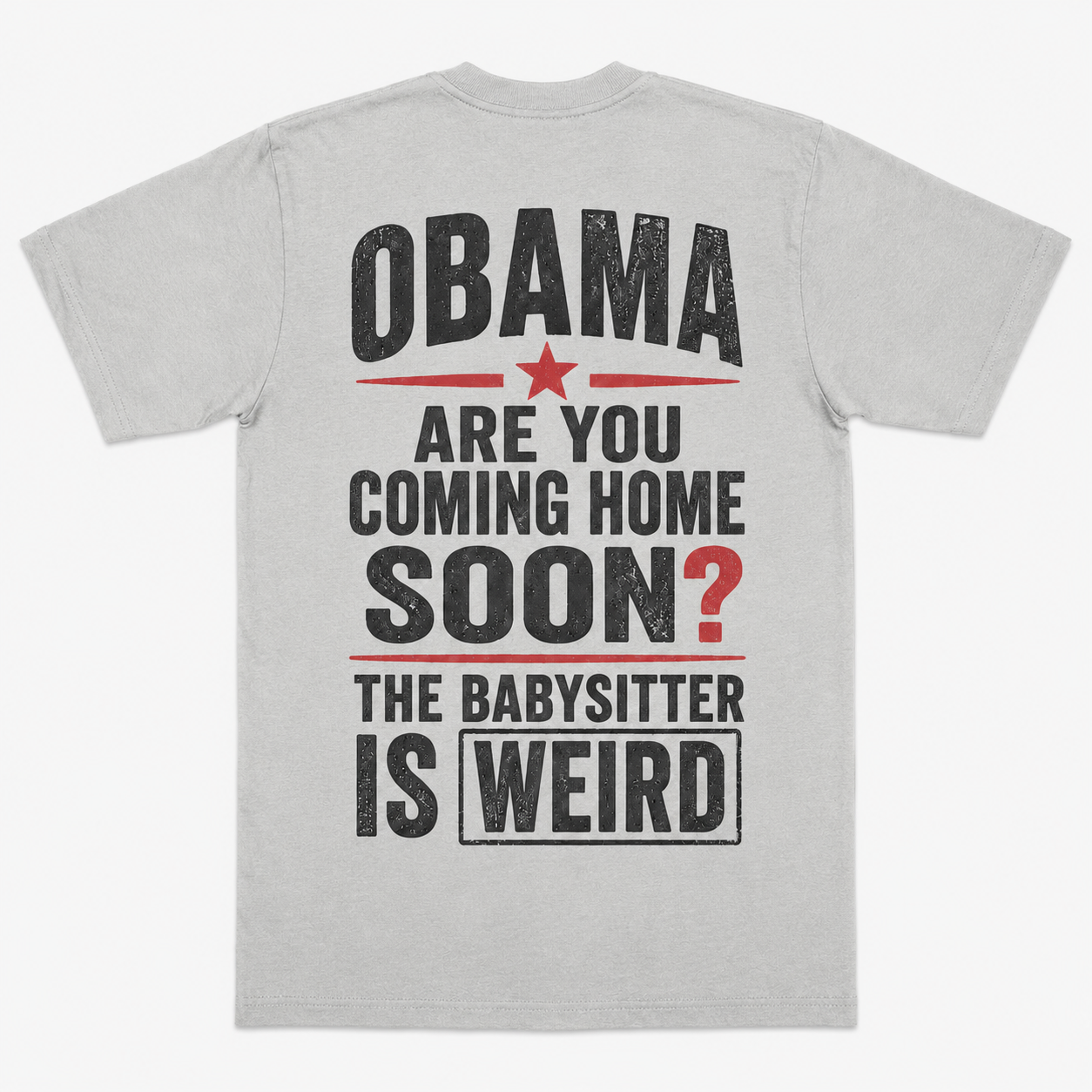 Obama Are You Coming Home Soon Funny Satire T-Shirt