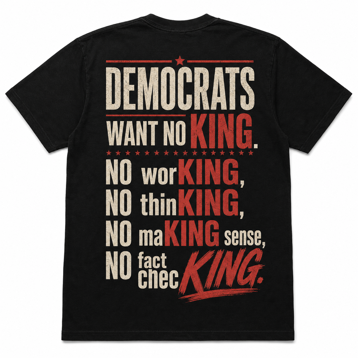 Democrats Want No King Political Sarcasm T-Shirt