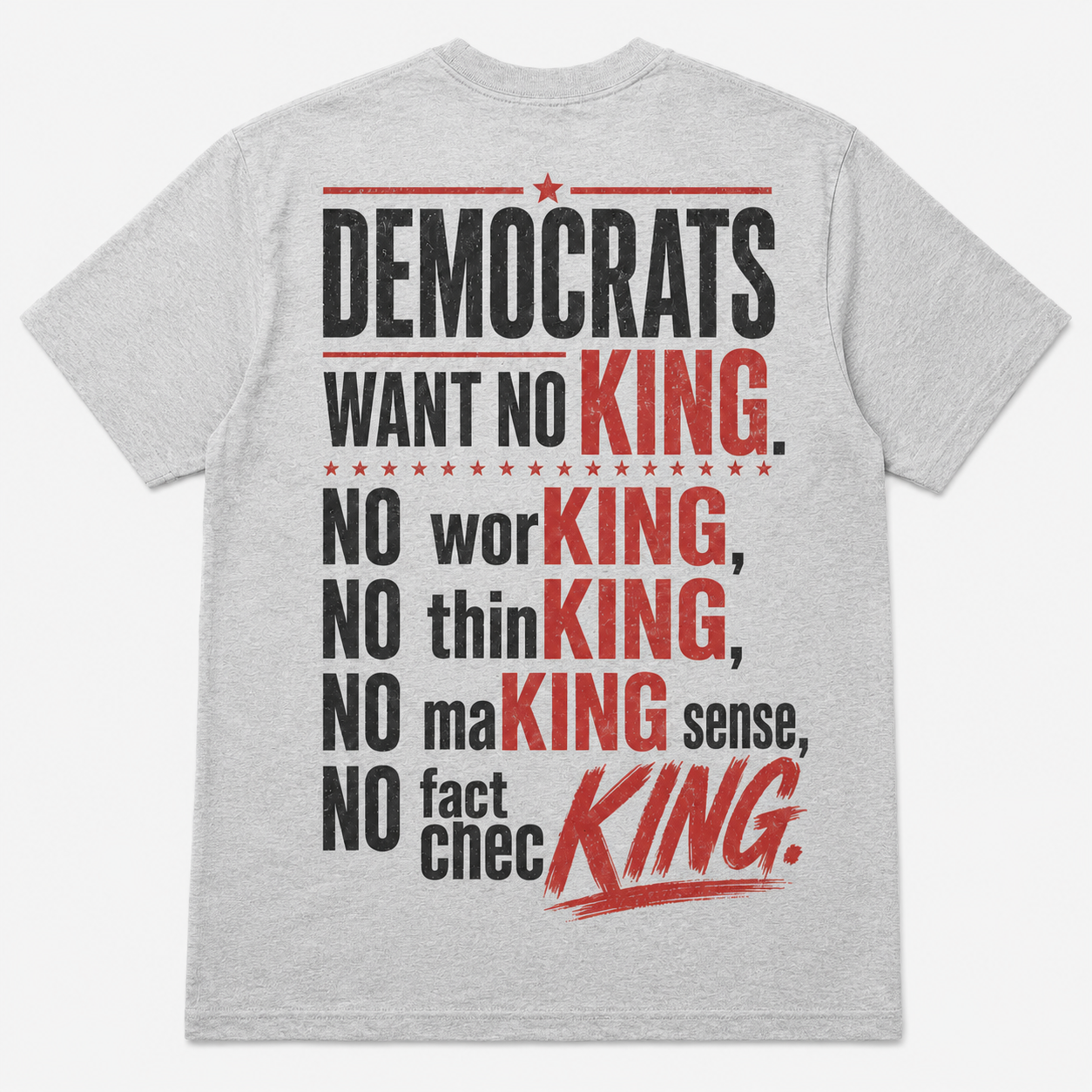 Democrats Want No King Political Sarcasm T-Shirt
