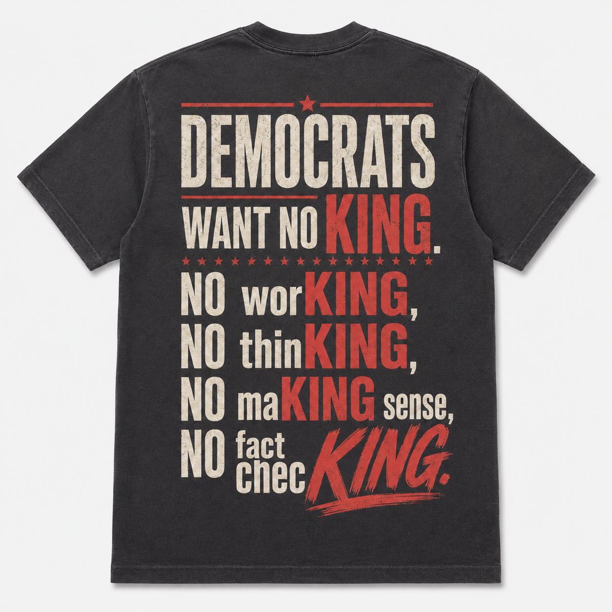 Democrats Want No King Political Sarcasm T-Shirt