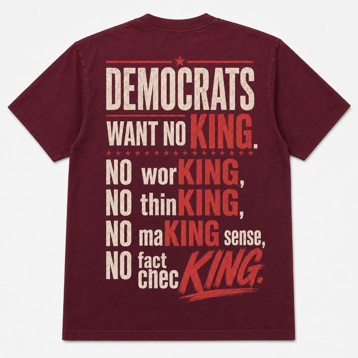 Democrats Want No King Political Sarcasm T-Shirt