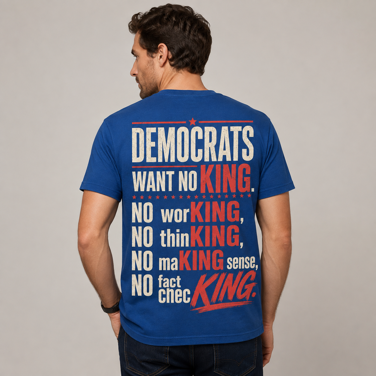 Democrats Want No King Political Sarcasm T-Shirt