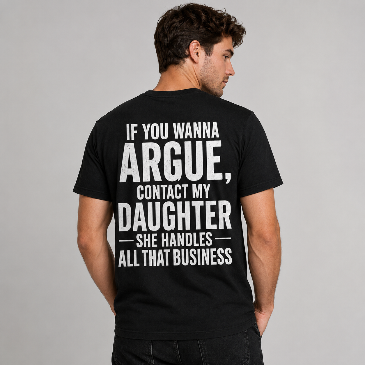 If You Wanna Argue Contact My Daughter Funny T-Shirt